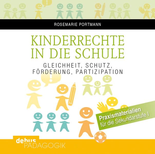 Kinderrechte in die Schule: Gleichheit, Schutz, Förderung, Partizipation. Praxismaterialien für die Sekundarstufe I Education & Training