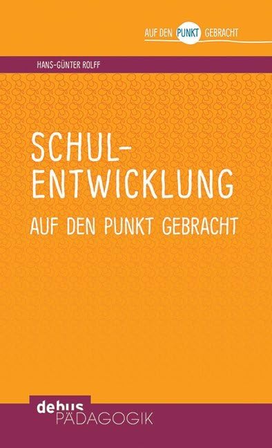 Schulentwicklung auf den Punkt gebracht (Auf den Punkt gebracht - Debus Pädagogik) Learning & Reference