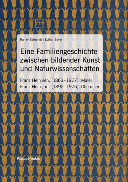 Eine Familiengeschichte zwischen bildender Kunst und Naturwissenschaften: Franz Hein sen., Maler – Franz Hein jun., Chemiker Science Books