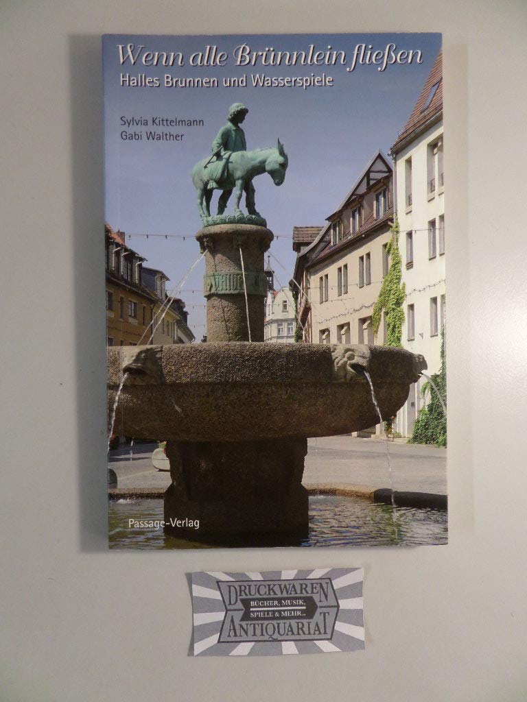 Wenn alle Brünnlein fließen: Halles Brunnen und Wasserspiele Architecture