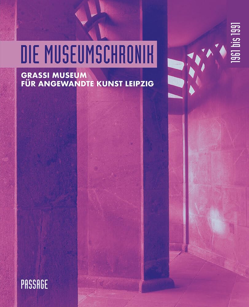 Die Museumschronik 1961 bis 1991: Grassi Museum für Angewandte Kunst Leipzig Film, Art & Culture