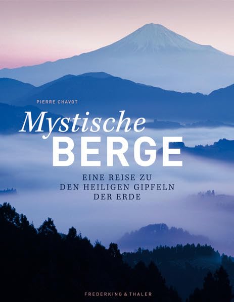 Mystische Berge: Eine Bilderreise zu heiligen Gipfeln und sagenumwobenen Gebirgen, mit eindrucksvollen Aufnahmen der Berge der Welt. Berglegenden und ... Eine Reise zu den heiligen Gipfeln der Erde Leisure, Home & Garden
