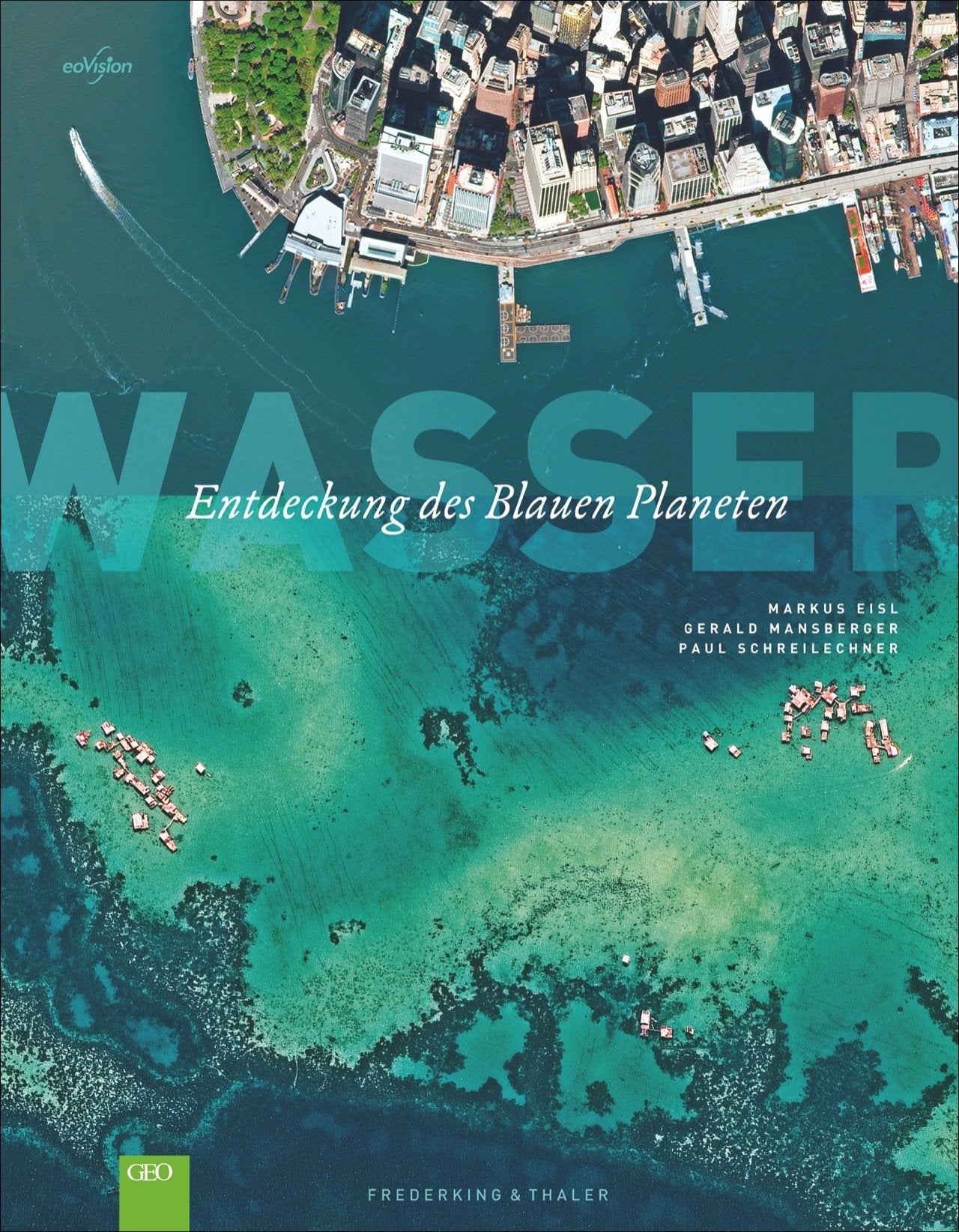 GEO: Wasser - Entdeckung des blauen Planeten. Ozeane der Welt und Gewässer in einem faszinierenden Bildband Wasser; die Erde von oben erleben, mehr als 150 brillante Fotos Leisure, Home & Garden