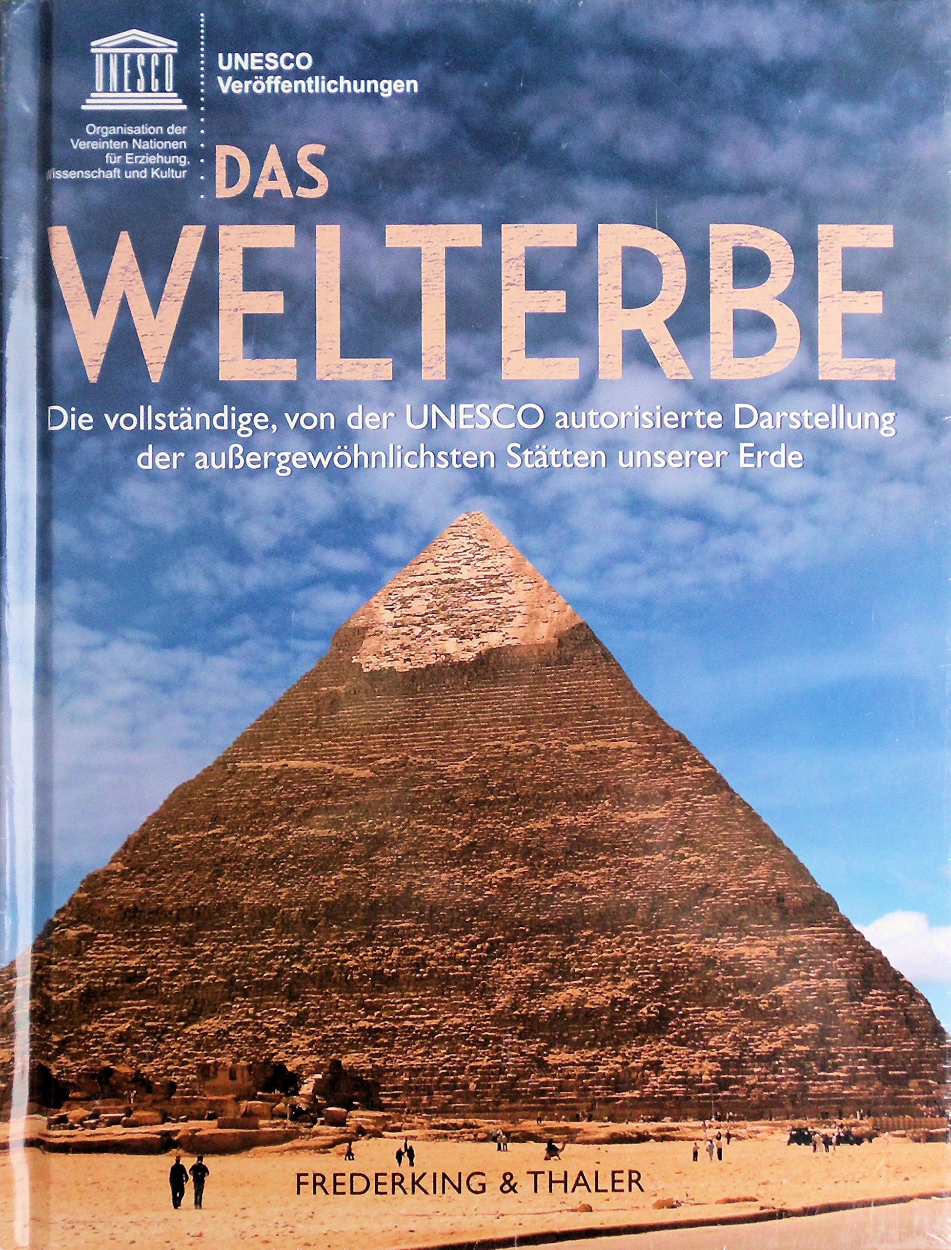 Das Welterbe: Die vollständige, von der UNESCO autorisierte Darstellung der außergewöhnlichsten Stätten unserer Erde Leisure, Home & Garden