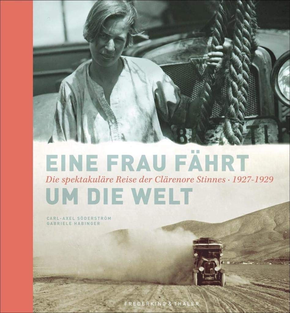 Eine Frau fährt um die Welt: Die spektakuläre Reise der Clärenore Stinnes • 1927–1929 Leisure, Home & Garden