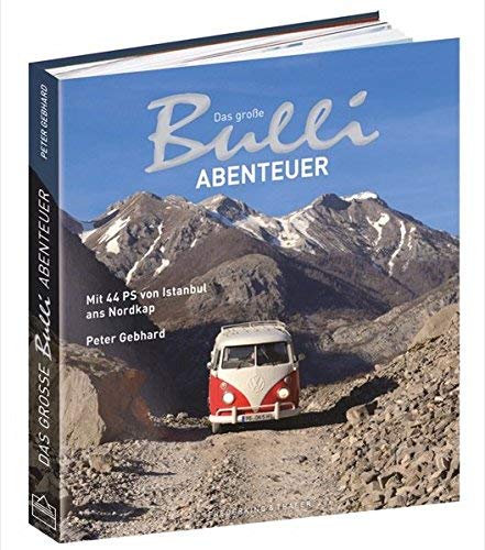 Das große Bulli-Abenteuer (VW Ausgabe): Mit 44 PS von Istanbul ans Nordkap Maps & Plans