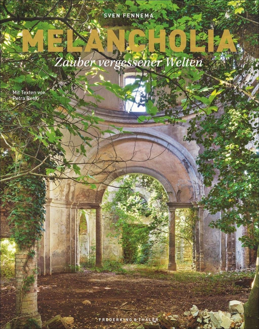 Melancholia. Zauber vergessener Welten. Bildband zu den schönsten Lost Places in Italiens Süden. Bewegende Texte von Petra Reski. Neues fotografisches ... (»Nostalgia«).: Zauber einer vergessenen Welt Leisure, Home & Garden
