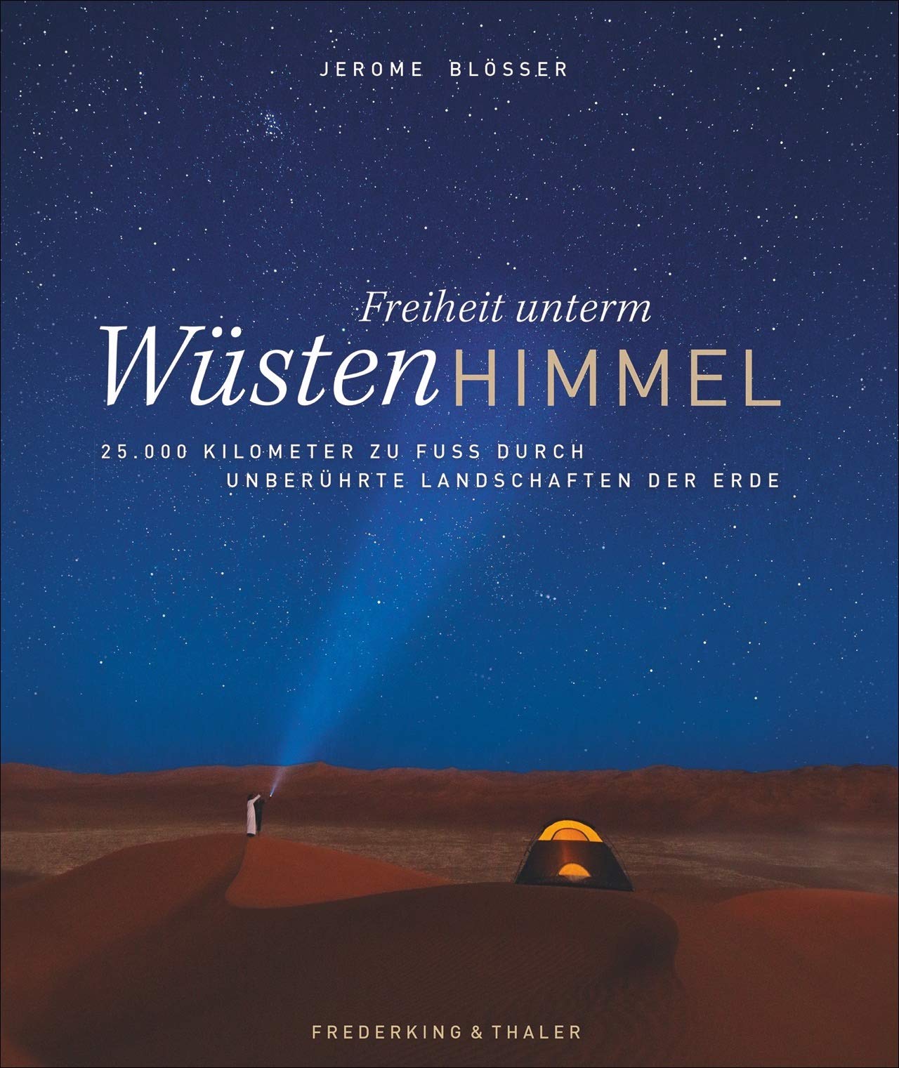 Freiheit unterm Wüstenhimmel: 25.000 Kilometer zu Fuß durch unberührte Landschaften. Die Wüsten der Erde in einem Buch. Das Leben der Menschen auf dem ... zu Fuß durch unberührte Landschaften der Erde Leisure, Home & Garden