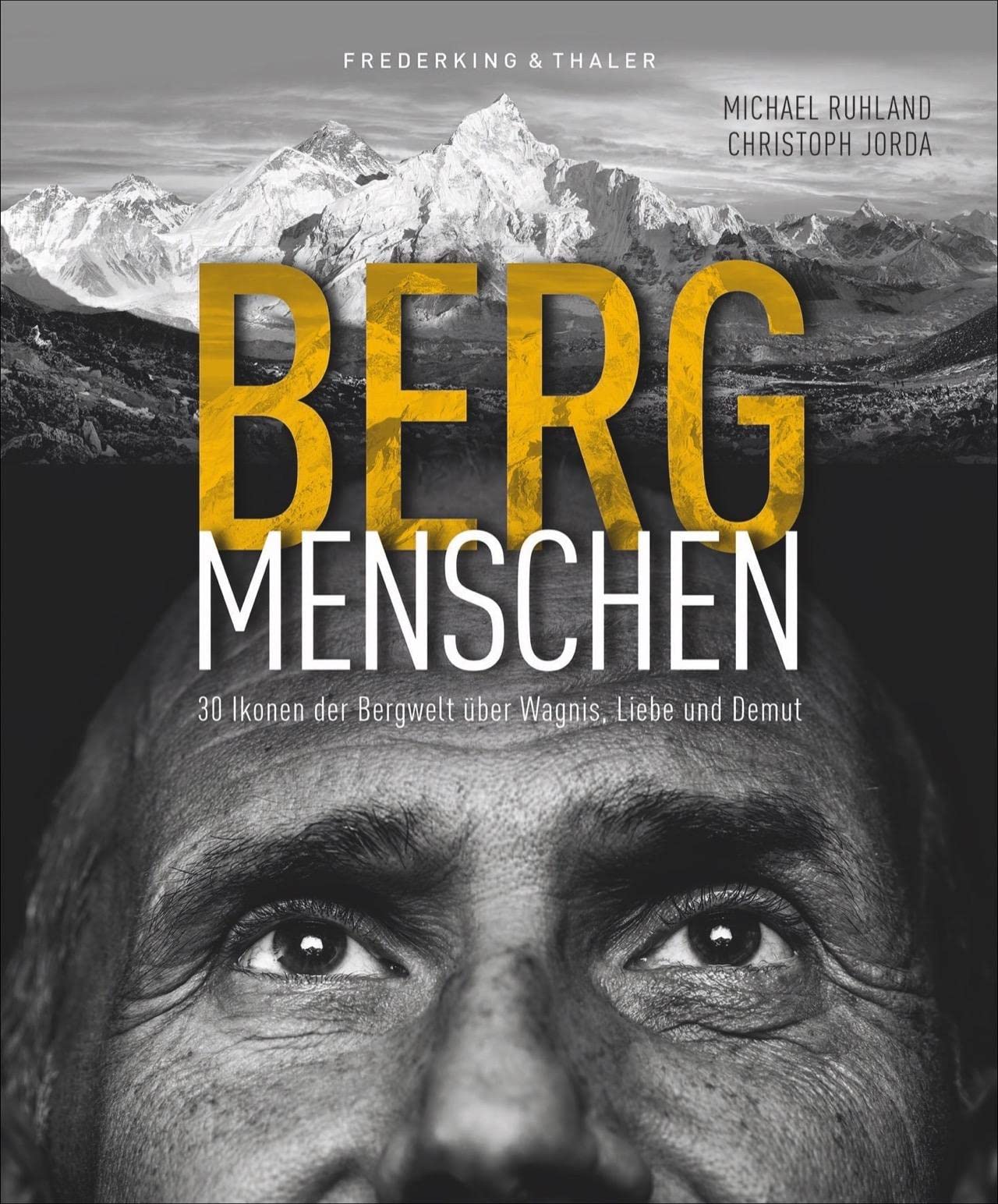 Bildband: Bergmenschen. 30 Ikonen der Bergwelt über Wagnis, Liebe und Demut. Einfühlsam inszenierte Porträts, spannende Interviews mit Extrembergsteigern und prominenten Bergbegeisterten Sports Books