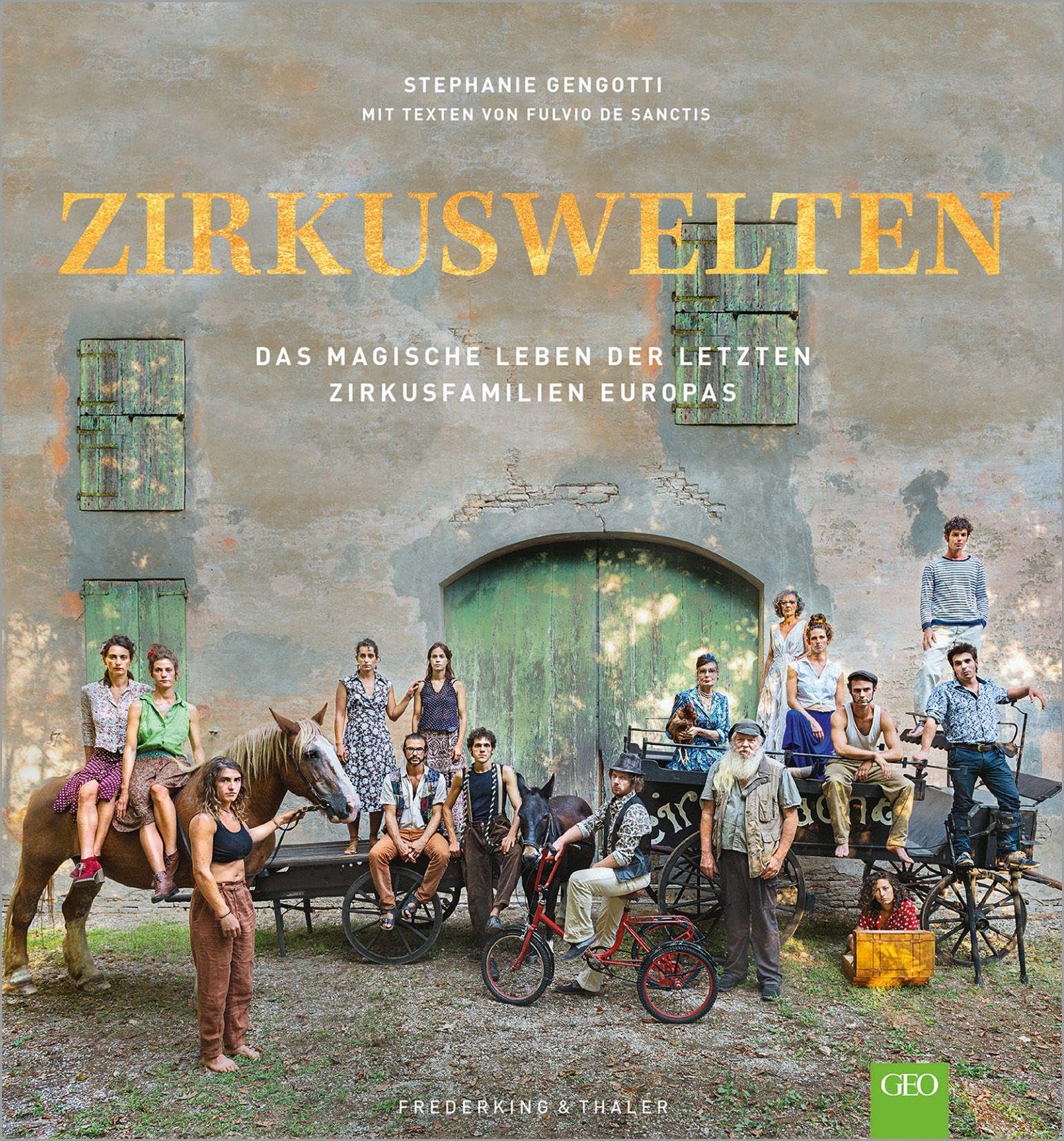 Bildband: Zirkuswelten. Porträt über die letzten Zirkusfamilien Europas. Einzigartige Einblicke in das Leben der Artisten. Ein GEO-Buch.: Das magische ... Einblicke in das Leben der Artisten. Film, Art & Culture