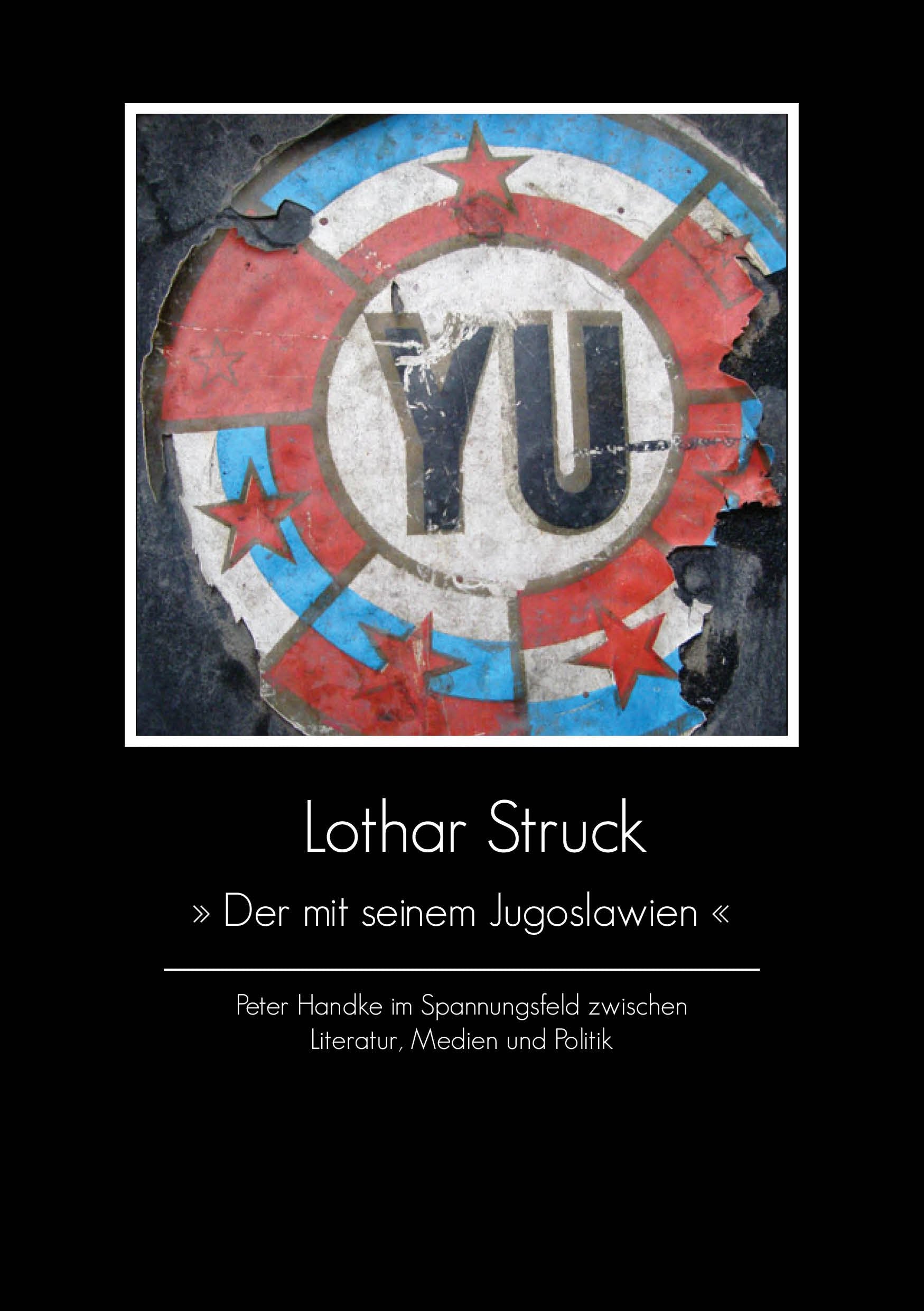 'Der mit seinem Jugoslawien': Peter Handke im Spannungsfeld zwischen Literatur, Medien und Politik (ilri Bibliothek Wissenschaft) Contemporary literature Books
