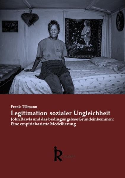 Legitimation sozialer Ungleichheit: John Rawls und das bedingungslose Grundeinkommen: Eine empiriebasierte Modellierung Law