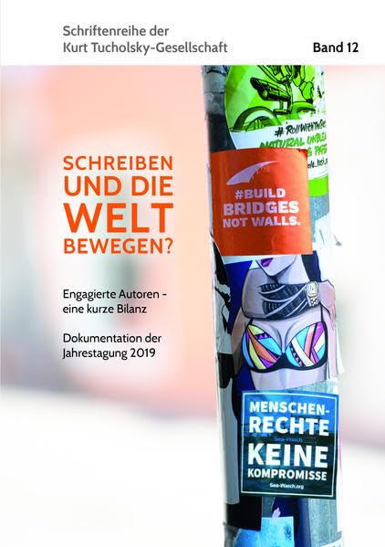 »Schreiben und die Welt bewegen?«: Engagierte Autoren - eine kurze Bilanz. Dokumentation der Jahrestagung 2019 (Schriften der Kurt Tucholsky-Gesellschaft) Contemporary literature