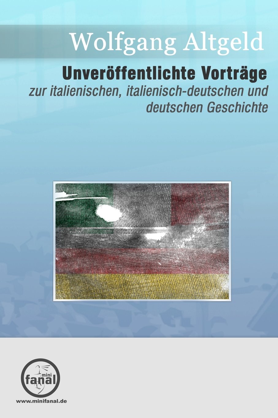 Unveröffentlichte Vorträge zur italienischen, italienisch-deutschen und deutschen Geschichte Politics & History