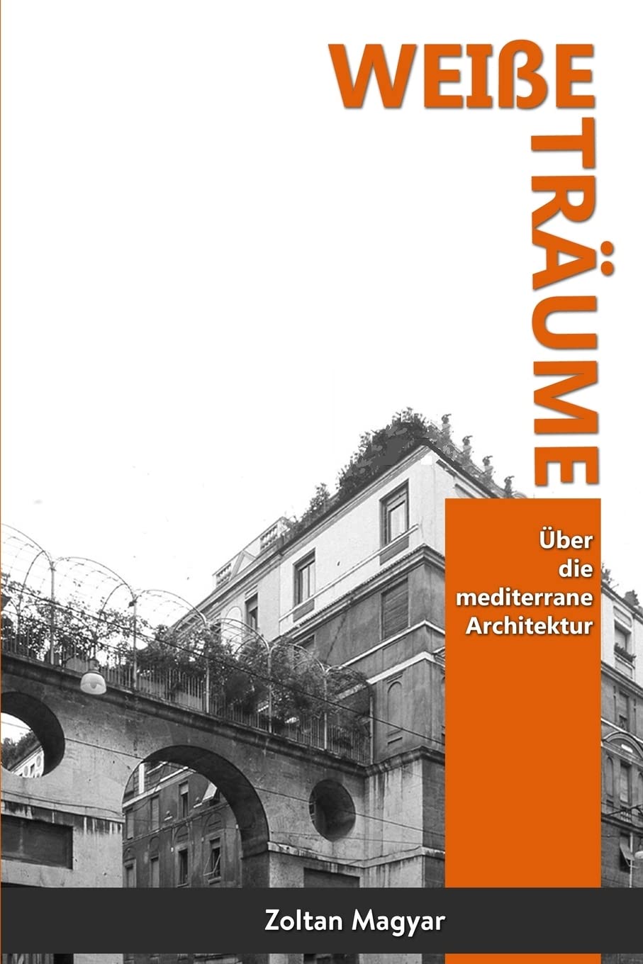 Weiße Träume: Über die mediterrane Architektur Architecture