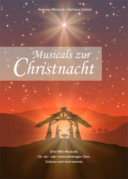 Musicals zur Christnacht: 3 Mini-Musicals für Chor (S-SSA), Soli und Instrumente Sheet Music