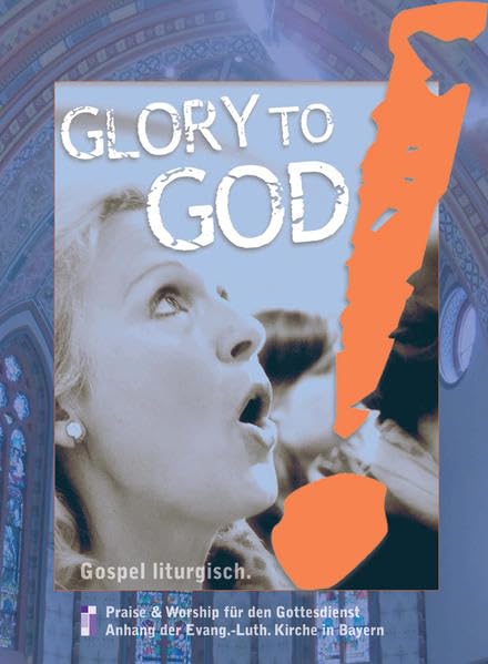 Glory to God!: Gospel liturgisch. (Partitur des bayerischen Anhangs) Sheet Music
