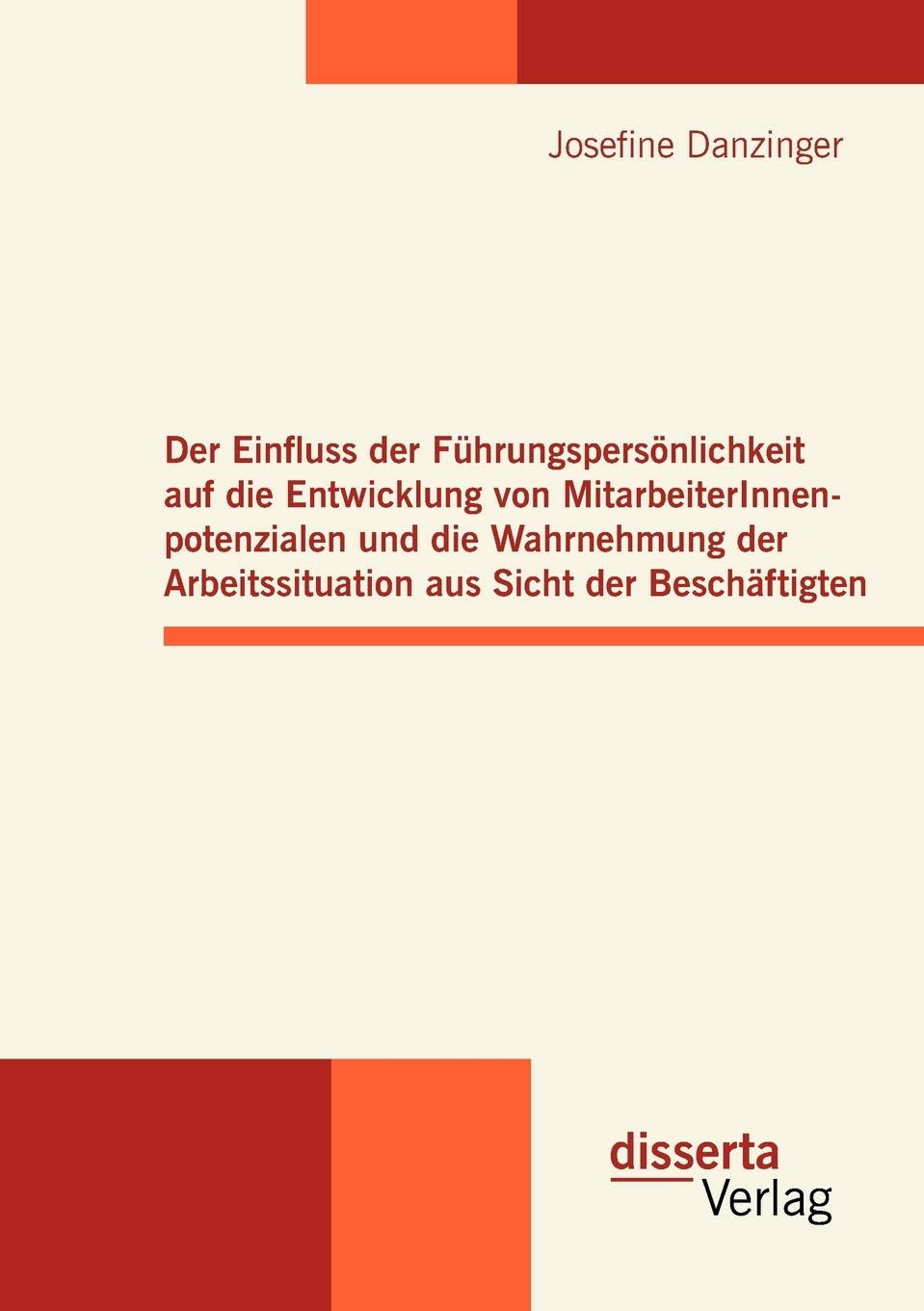 Der Einfluss der Führungspersönlichkeit auf die Entwicklung von MitarbeiterInnenpotenzialen und die Wahrnehmung der Arbeitssituation aus Sicht der Beschäftigten Law