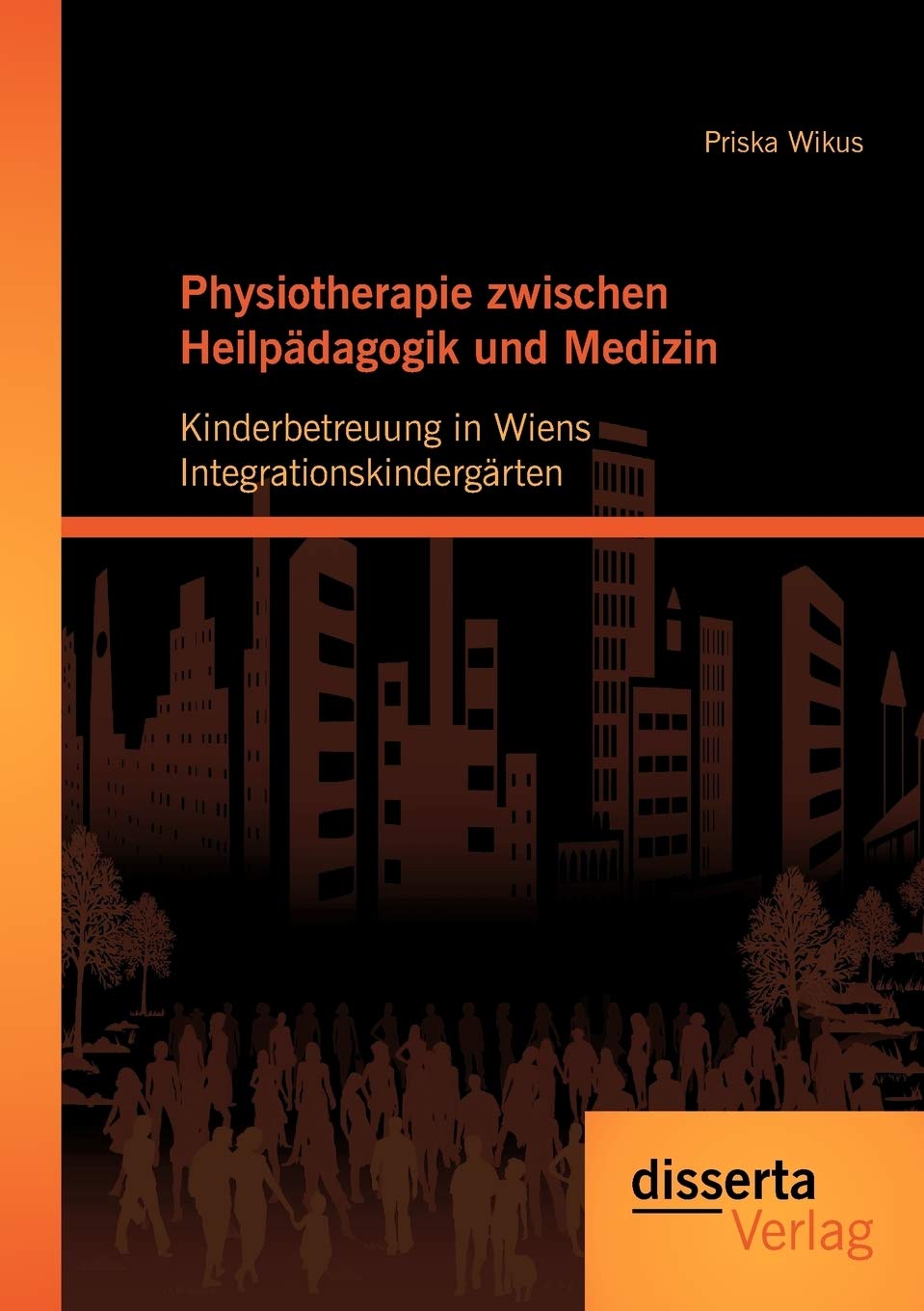 Physiotherapie zwischen Heilpädagogik und Medizin: Kinderbetreuung in Wiens Integrationskindergärten Medicine