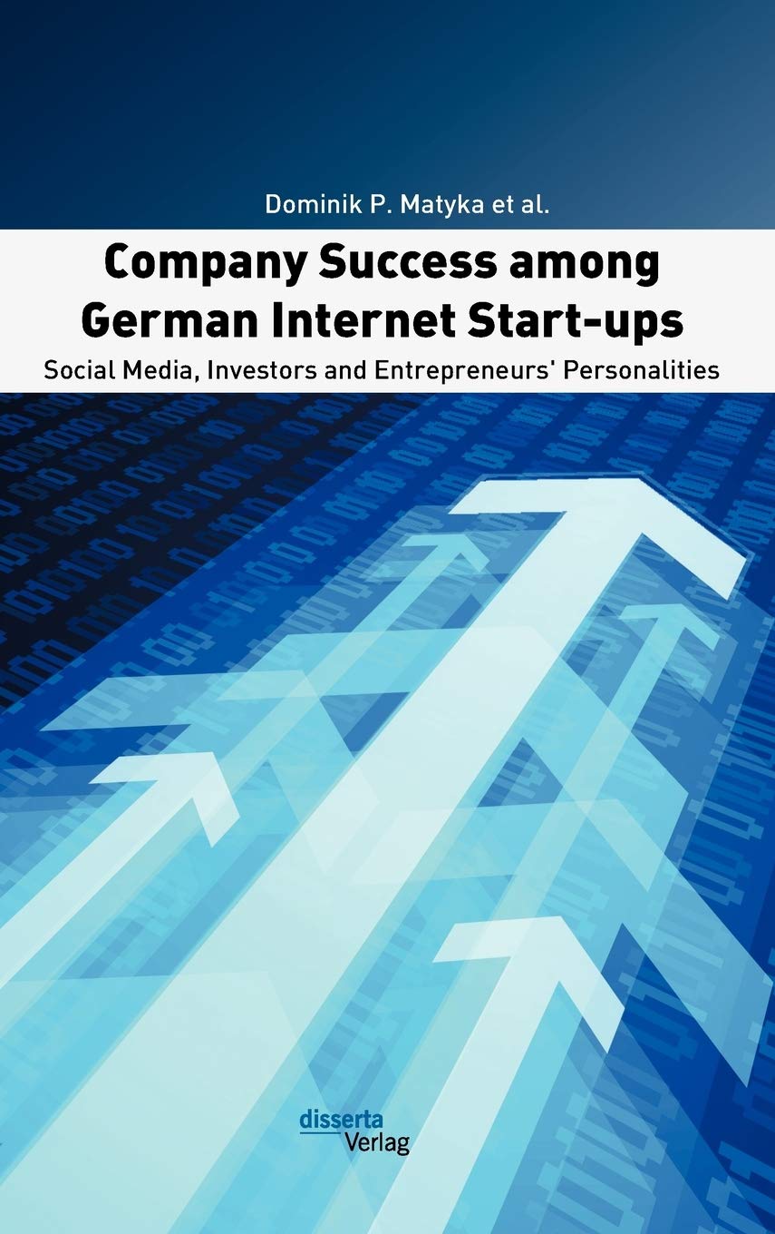 Company Success among German Internet Start-ups: Social Media, Investors and Entrepreneurs' Personalities Law