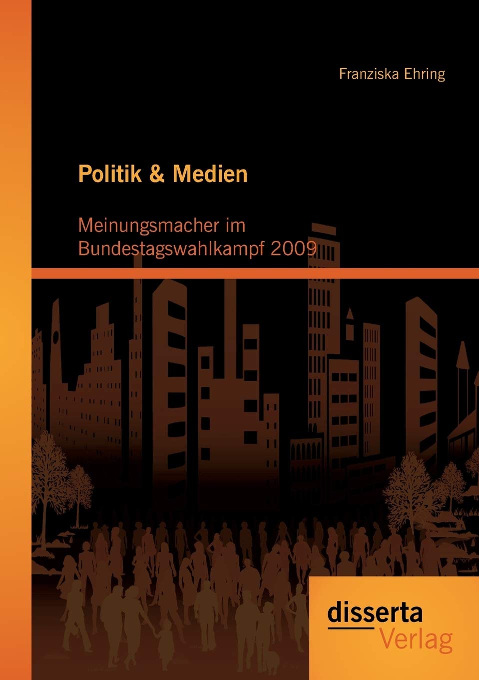 Politik & Medien: Meinungsmacher im Bundestagswahlkampf 2009 Law