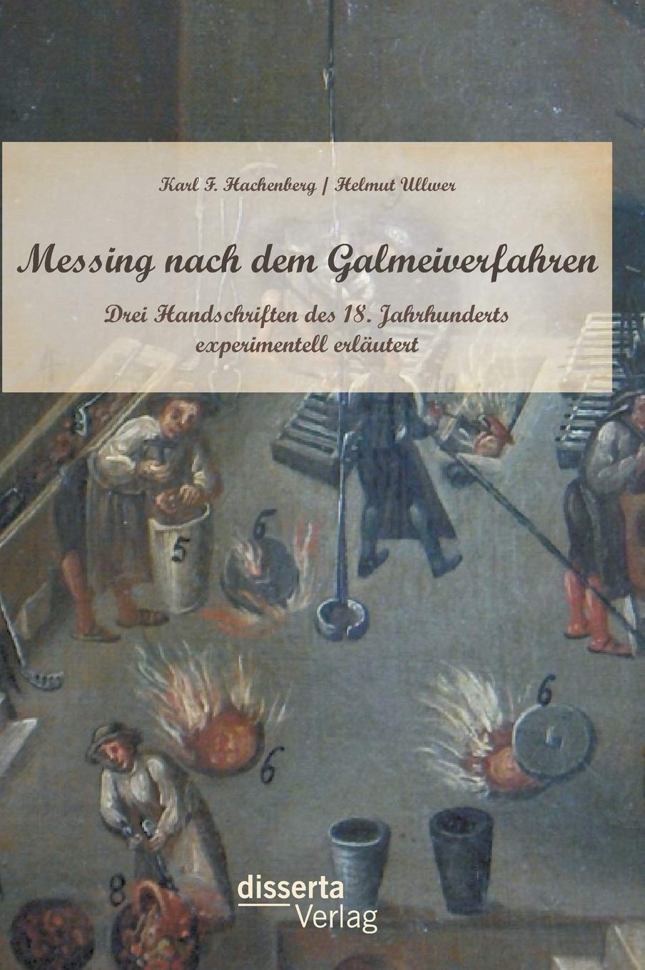 Messing nach dem Galmeiverfahren: Drei Handschriften des 18. Jahrhunderts experimentell erläutert Media & Communication