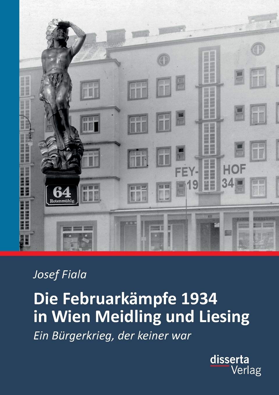 Die Februarkämpfe 1934 in Wien Meidling und Liesing: Ein Bürgerkrieg, der keiner war Politics & History