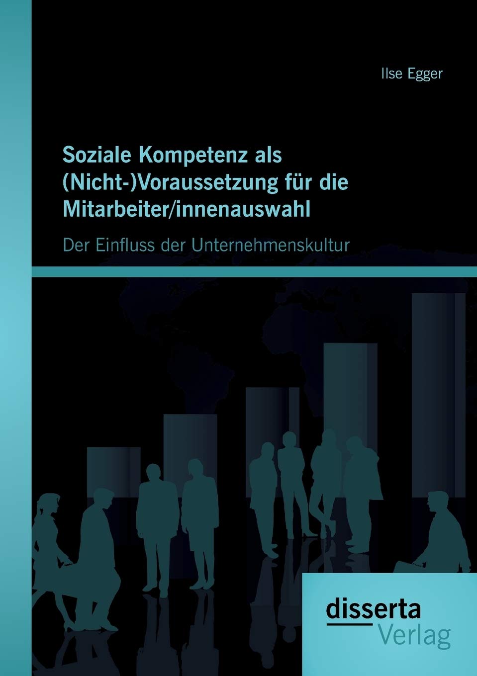 Soziale Kompetenz als (Nicht-)Voraussetzung für die Mitarbeiter/innenauswahl: Der Einfluss der Unternehmenskultur Law