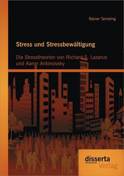 Stress und Stressbewältigung: Die Stresstheorien von Richard S. Lazarus und Aaron Antonovsky Health, Nutrition & Fitness