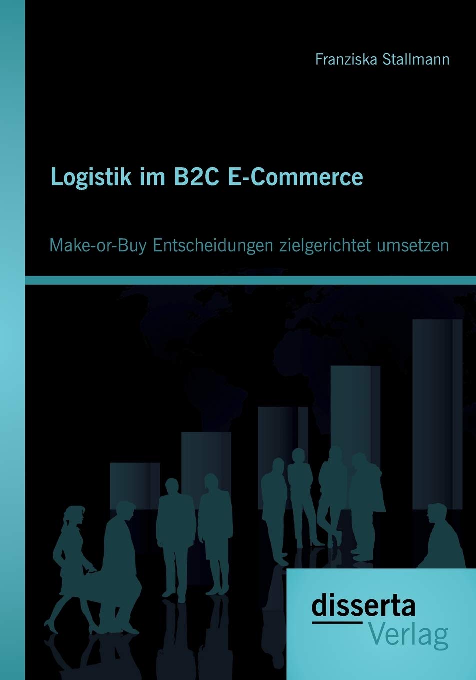 Logistik im B2C E-Commerce: Make-or-Buy Entscheidungen zielgerichtet umsetzen Law