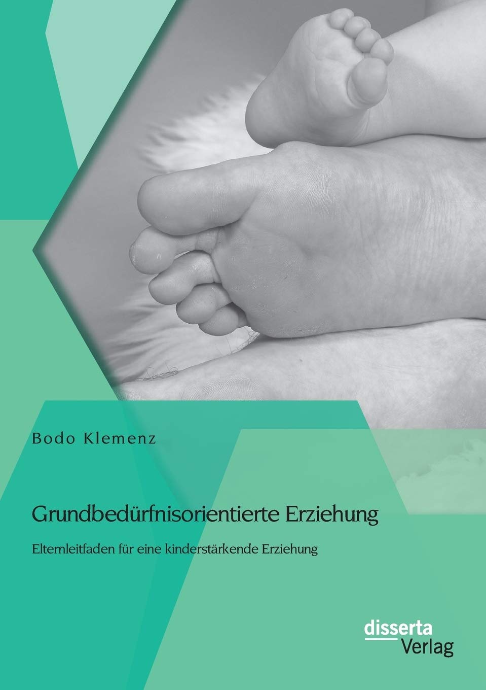 Grundbedürfnisorientierte Erziehung: Elternleitfaden für eine kinderstärkende Erziehung Learning & Reference