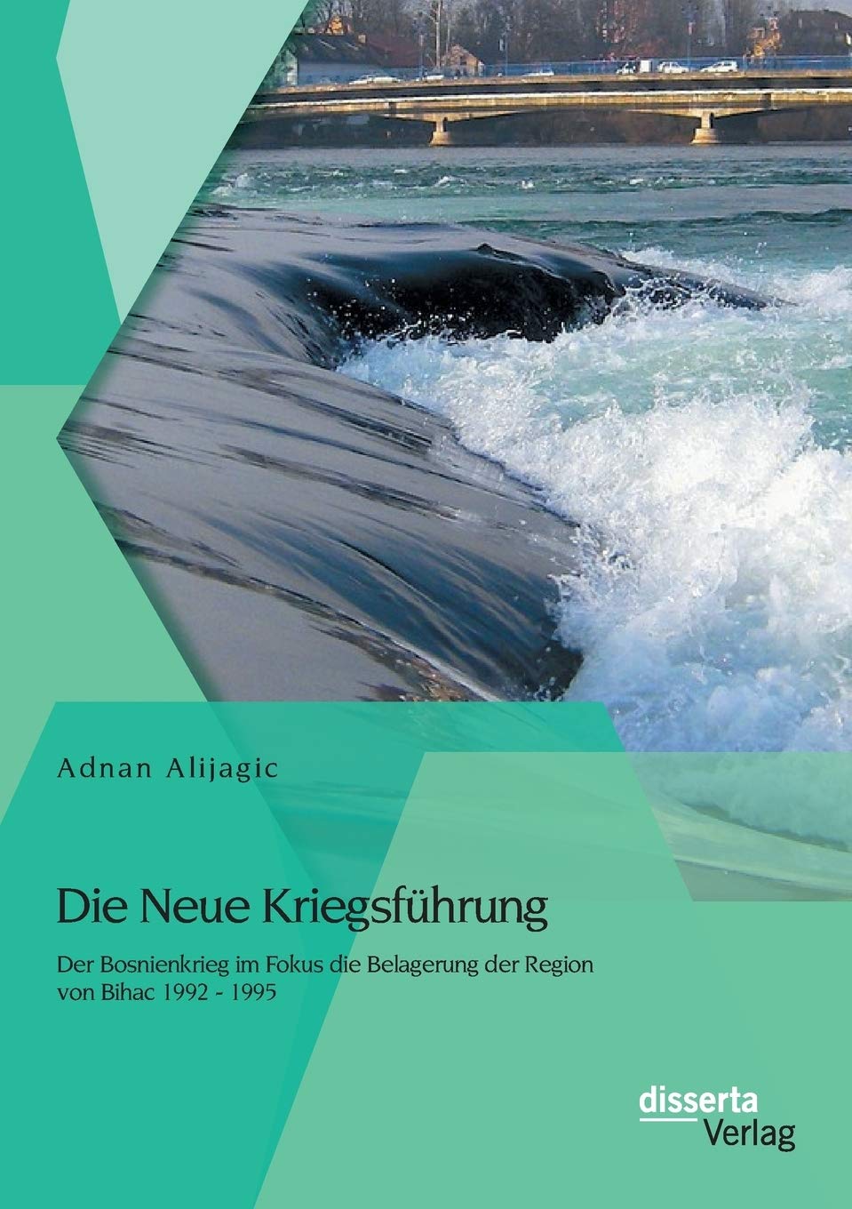 Die Neue Kriegsführung: Der Bosnienkrieg im Fokus die Belagerung der Region von Bihac 1992 - 1995 Law