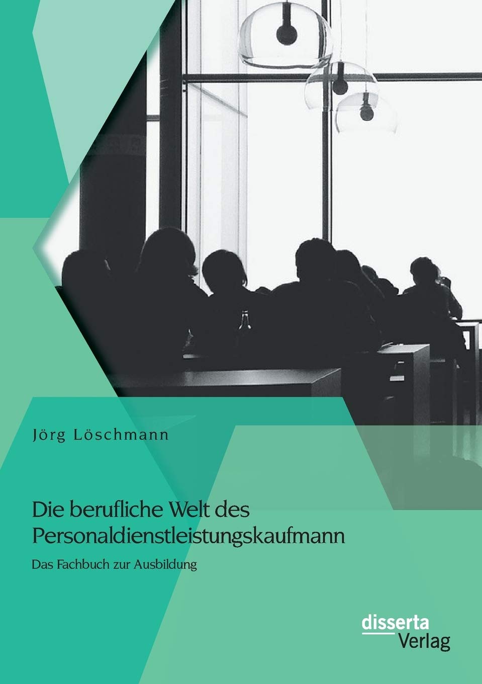 Die berufliche Welt des Personaldienstleistungskaufmann: Das Fachbuch zur Ausbildung Law
