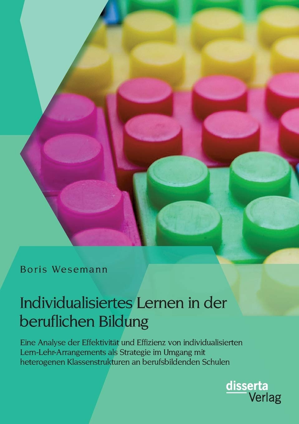 Individualisiertes Lernen in der beruflichen Bildung: Eine Analyse der Effektivität und Effizienz von individualisierten Lern-Lehr-Arrangements als ... Klassenstrukturen an berufsbildenden Schulen Law