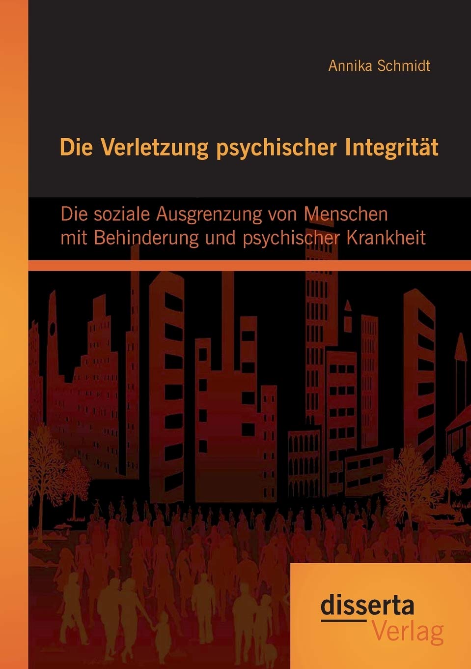 Die Verletzung psychischer Integrität: Die soziale Ausgrenzung von Menschen mit Behinderung und psychischer Krankheit Books
