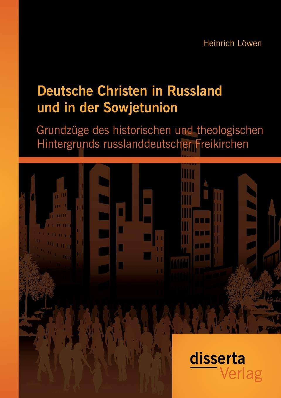 Deutsche Christen in Russland und in der Sowjetunion: Grundzüge des historischen und theologischen Hintergrunds russlanddeutscher Freikirchen Religion & Esotericism
