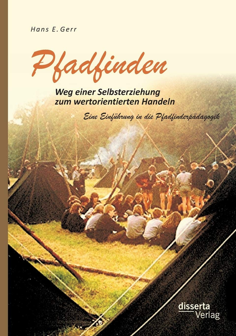 Pfadfinden – Weg einer Selbsterziehung zum wertorientierten Handeln: Eine Einführung in die Pfadfinderpädagogik Learning & Reference