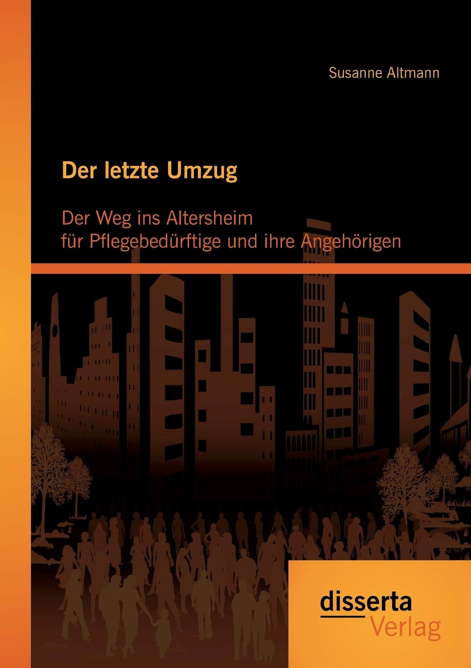 Der letzte Umzug: Der Weg ins Altersheim für Pflegebedürftige und ihre Angehörigen Law