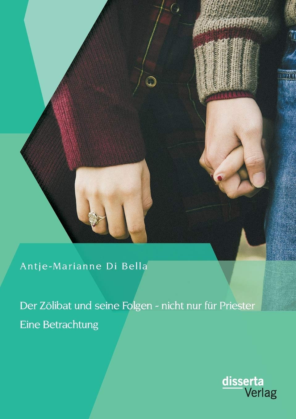 Der Zölibat und seine Folgen - nicht nur für Priester: Eine Betrachtung Social Sciences