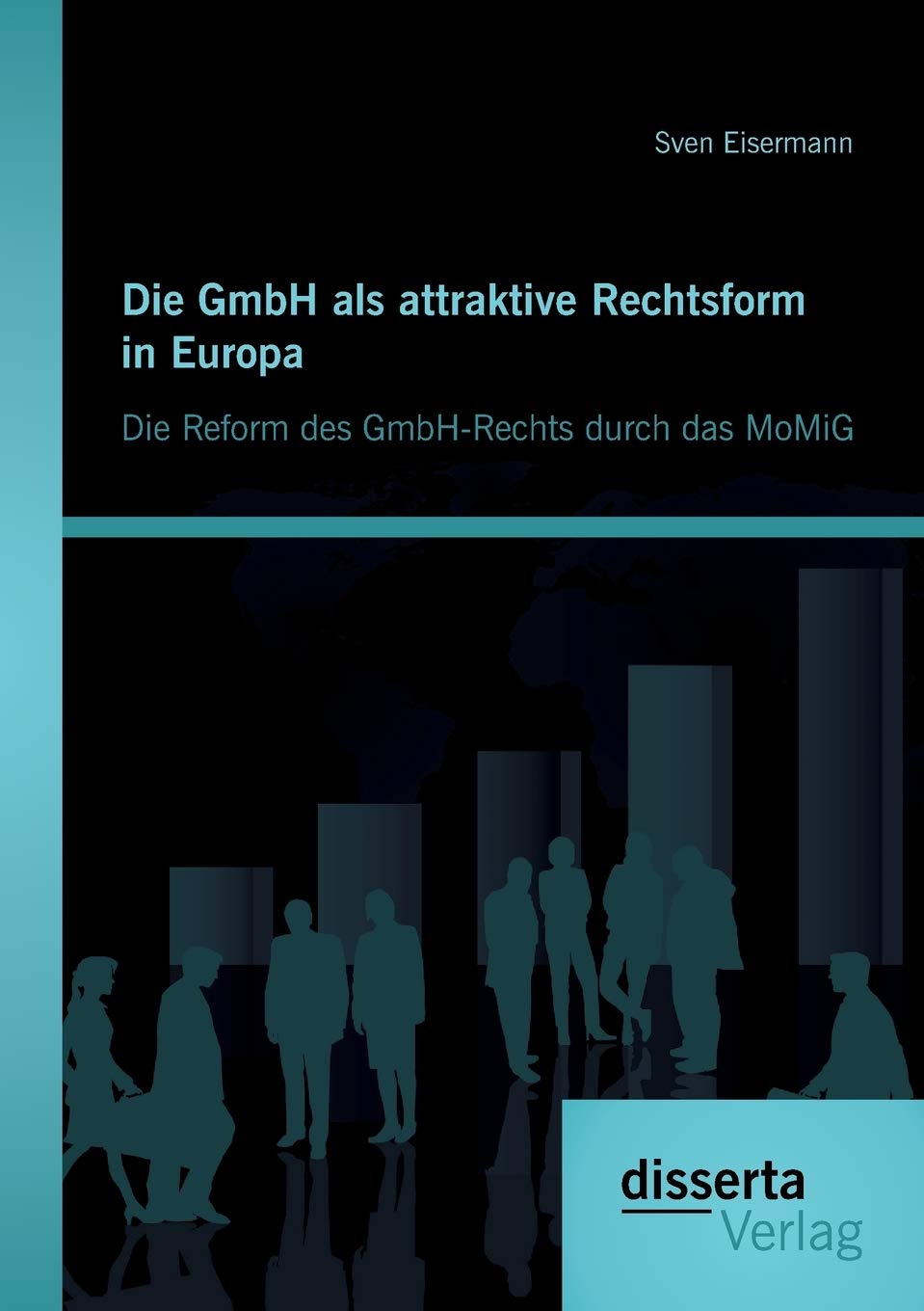 Die GmbH als attraktive Rechtsform in Europa: Die Reform des GmbH-Rechts durch das MoMiG Law