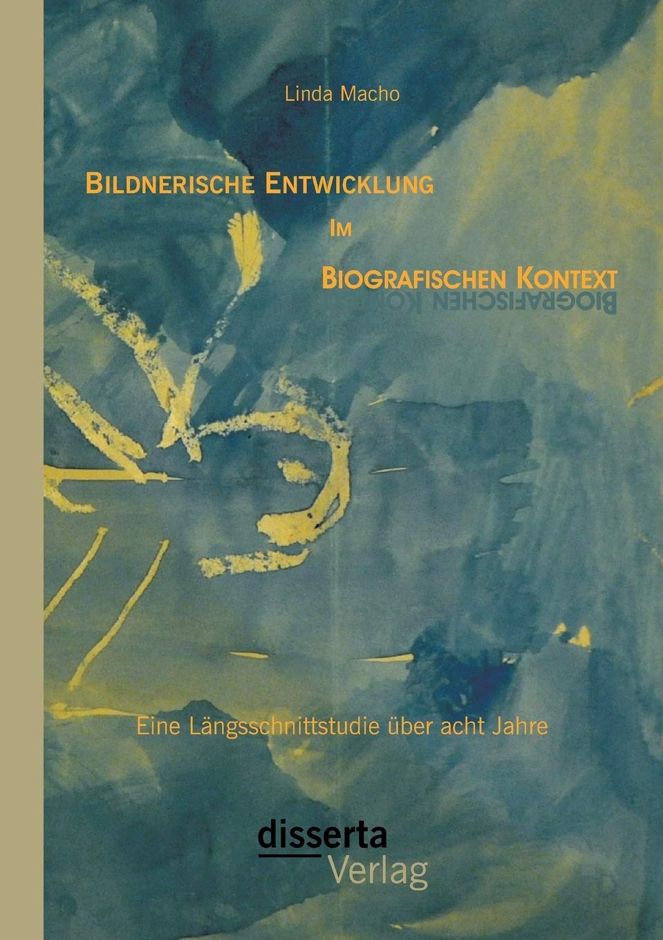 Bildnerische Entwicklung im biografischen Kontext: Eine Längsschnittstudie über acht Jahre Film, Art & Culture