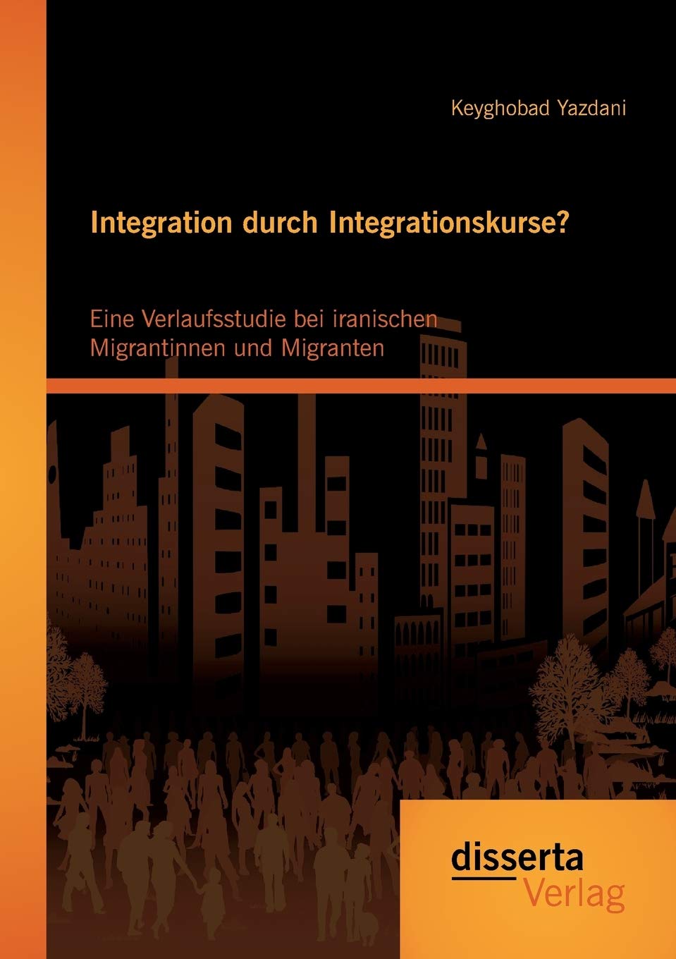 Integration durch Integrationskurse? Eine Verlaufsstudie bei iranischen Migrantinnen und Migranten Study Guides