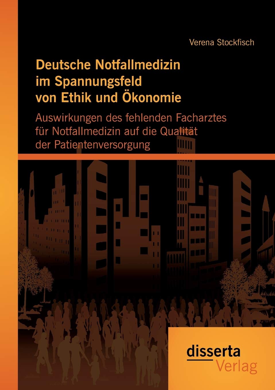 Deutsche Notfallmedizin im Spannungsfeld von Ethik und Ökonomie: Auswirkungen des fehlenden Facharztes für Notfallmedizin auf die Qualität der Patientenversorgung Medicine