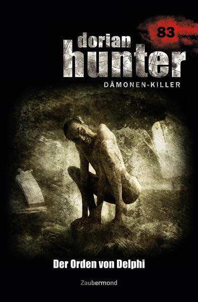 Dorian Hunter Buch 83 – Der Orden von Delphi (Dorian Hunter (Bücher)) Horror & Mystery