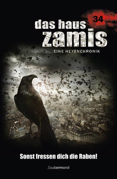 Das Haus Zamis 34 – Sonst fressen dich die Raben! Horror & Mystery