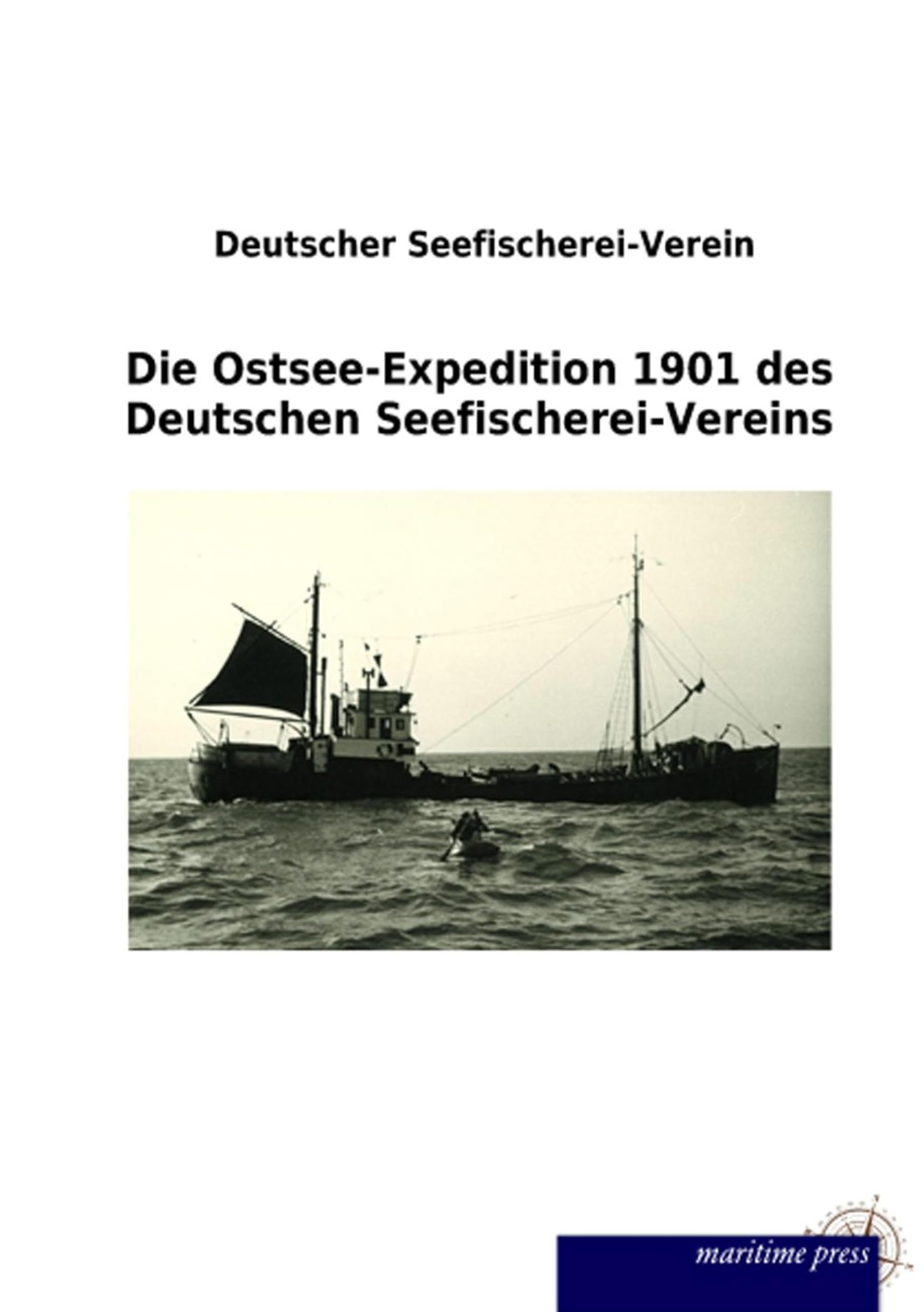 Die Ostsee-Expedition 1901 des Deutschen Seefischerei-Vereins: Herausgegeben von Deutscher Seefischerei-Verein Leisure, Home & Garden