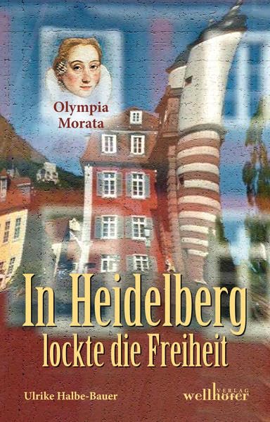 In Heidelberg lockte die Freiheit Historical Fiction