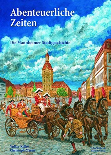 Abenteuerliche Zeiten - Die Mannheimer Stadtgeschichte Contemporary literature