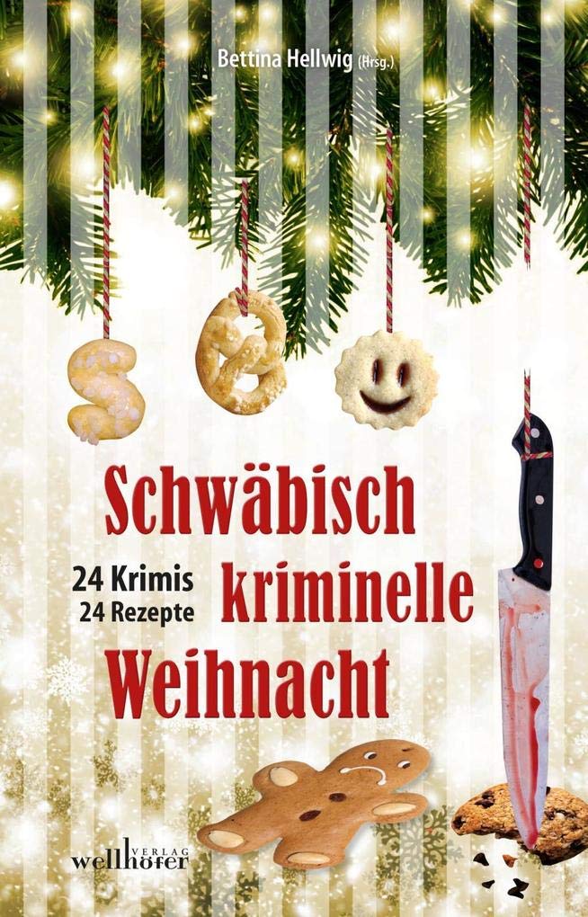 Schwäbisch kriminelle Weihnacht: 24 Krimis und 30 Rezepte Contemporary literature