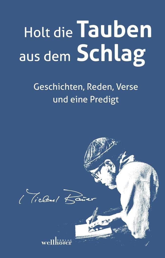 Holt die Tauben aus dem Schlag: Geschichten, Reden, Verse und eine Predigt Poetry